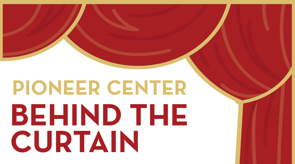 Pioneer Center Behind the Curtain banner