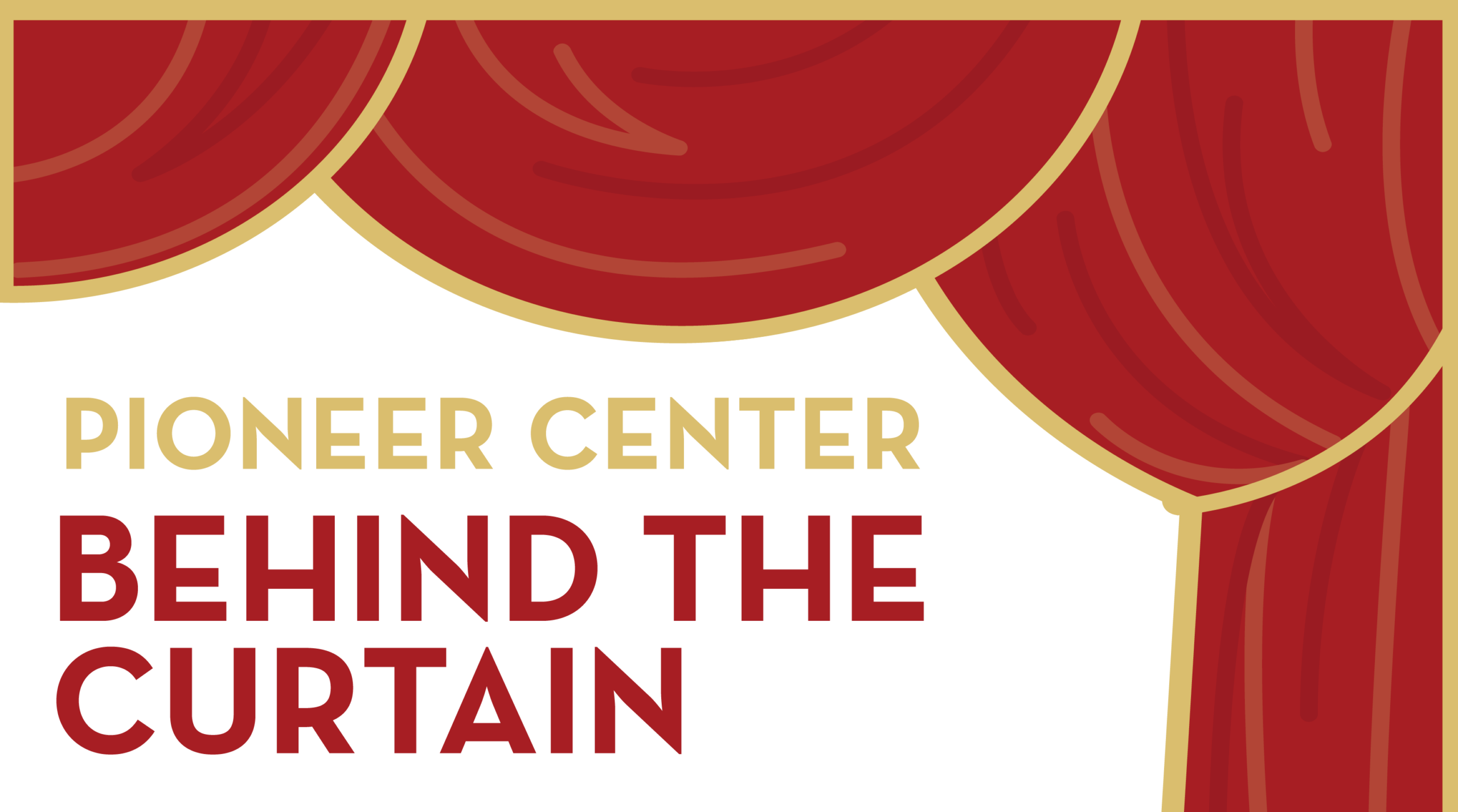 Pioneer Center Behind the Curtain banner